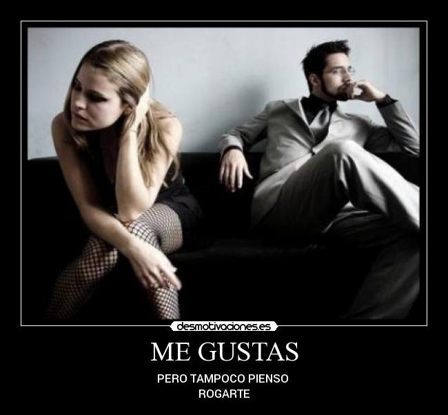 ME GUSTAS -