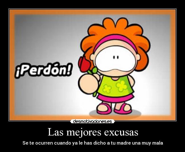 Las mejores excusas - Se te ocurren cuando ya le has dicho a tu madre una muy mala