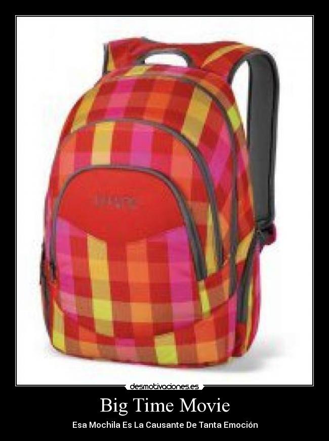 Big Time Movie - Esa Mochila Es La Causante De Tanta Emoción