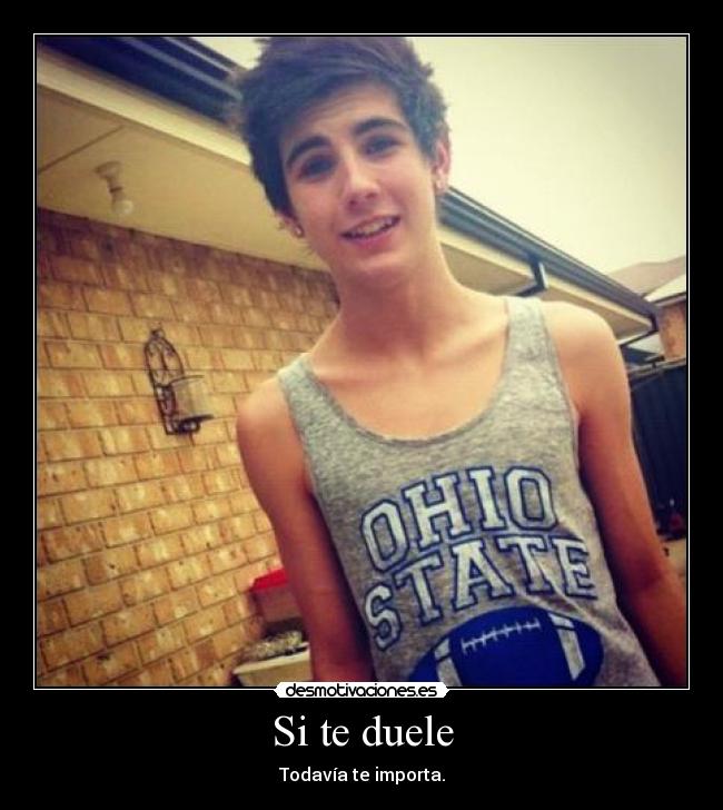 Si te duele - Todavía te importa.