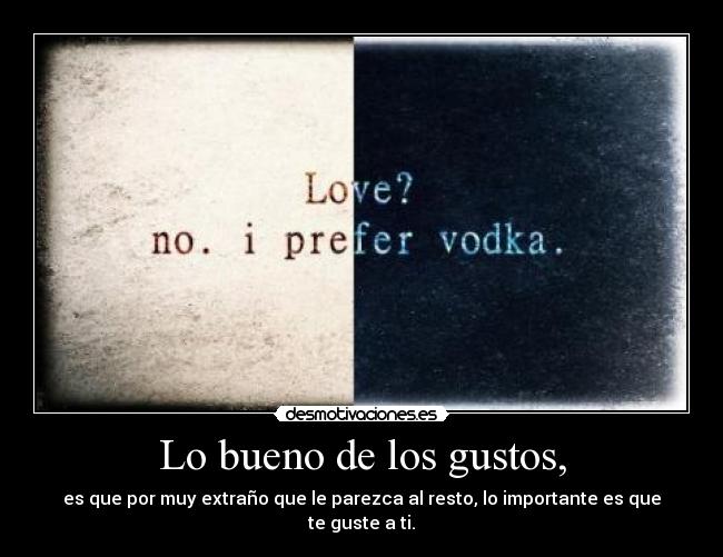 Lo bueno de los gustos, - 