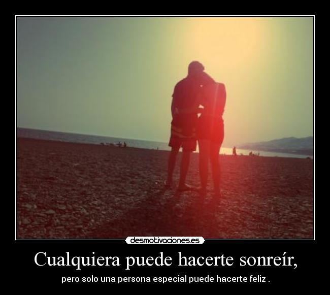 Cualquiera puede hacerte sonreír, -
