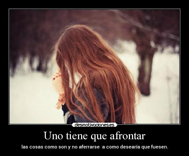 Uno tiene que afrontar - 