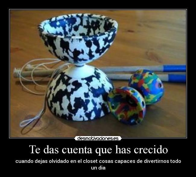 Te das cuenta que has crecido - 