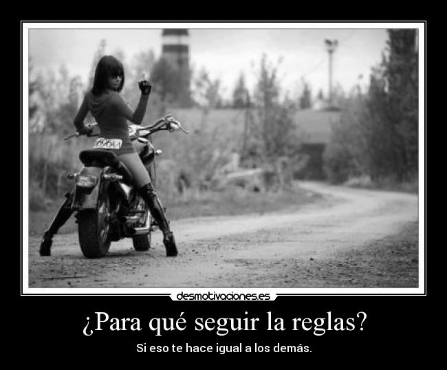 ¿Para qué seguir la reglas? -