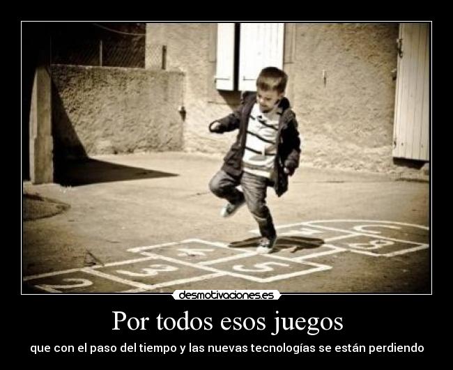 Por todos esos juegos -