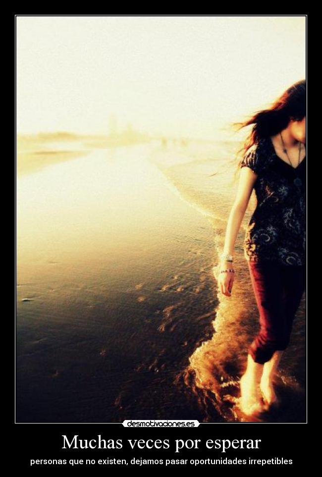 Muchas veces por esperar -