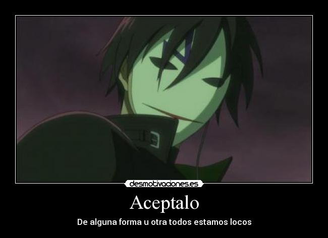 Aceptalo - De alguna forma u otra todos estamos locos