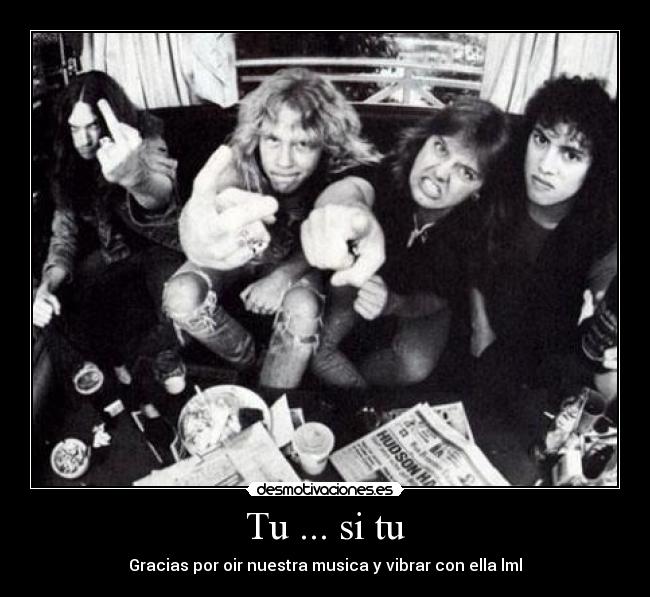 Tu ... si tu - Gracias por oir nuestra musica y vibrar con ella lml