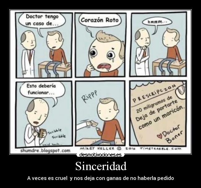Sinceridad - A veces es cruel y nos deja con ganas de no haberla pedido