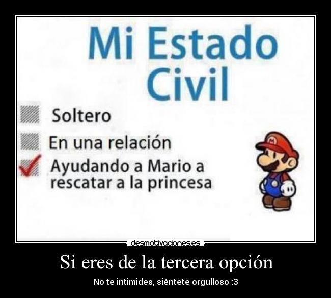 Si eres de la tercera opción - No te intimides, siéntete orgulloso :3