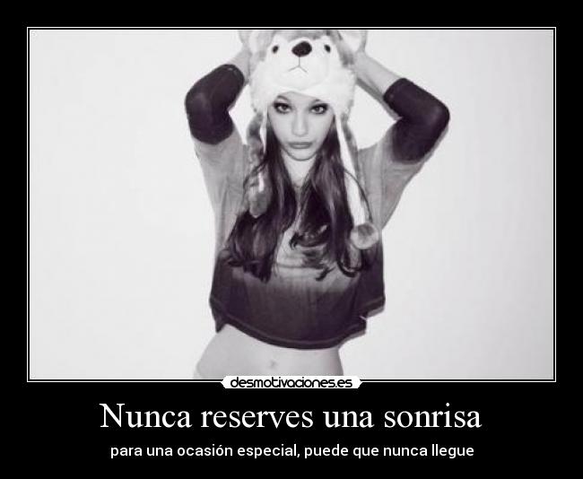 Nunca reserves una sonrisa - 