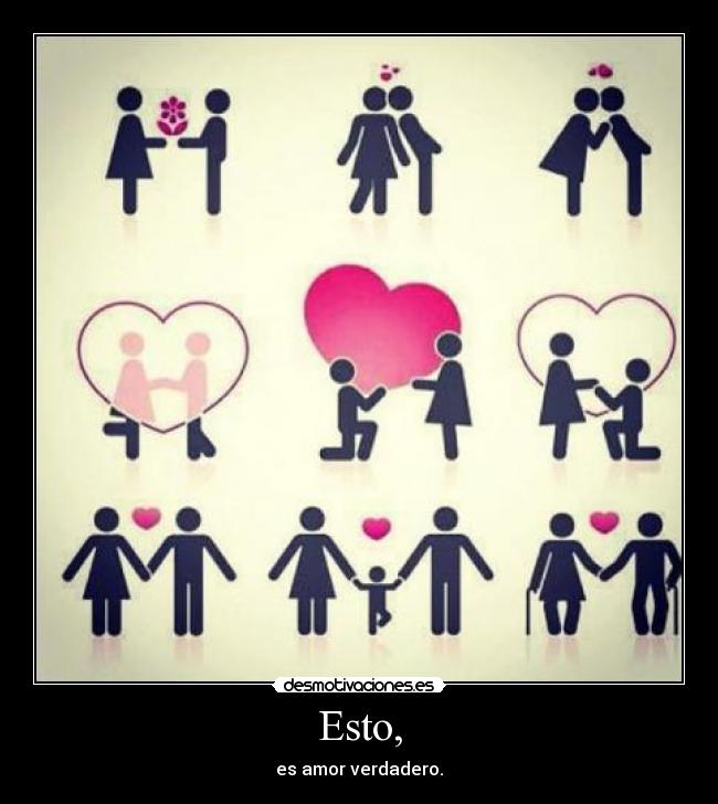 Esto, - es amor verdadero.