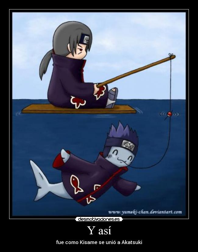 carteles asi fue como itachi encontro kisame unio akatsuki desmotivaciones