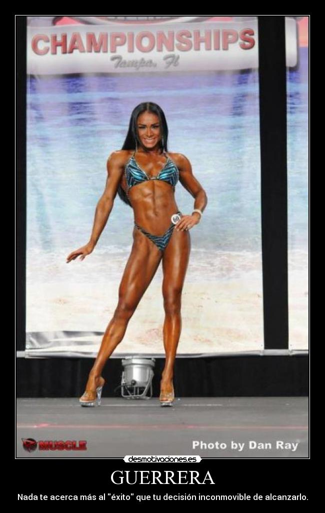 GUERRERA - Nada te acerca más al éxito que tu decisión inconmovible de alcanzarlo.