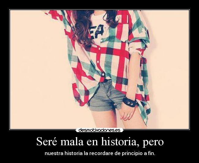 Seré mala en historia, pero - 