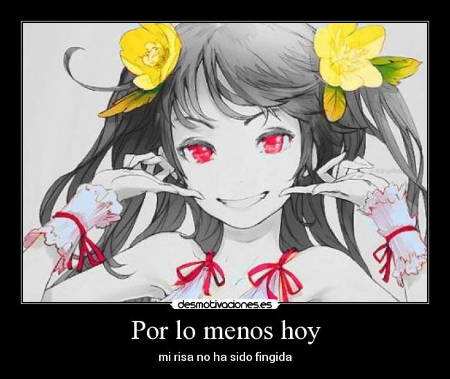 Por lo menos hoy - mi risa no ha sido fingida