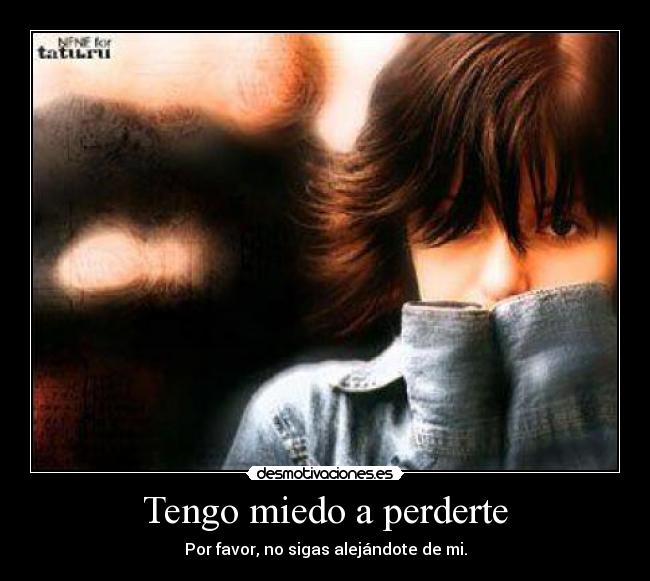Tengo miedo a perderte -