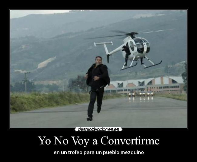 Yo No Voy a Convertirme - en un trofeo para un pueblo mezquino