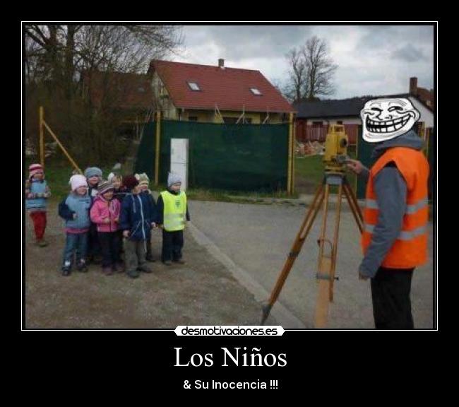 Los Niños - & Su Inocencia !!!