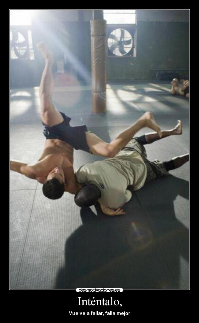 Inténtalo, - Vuelve a fallar, falla mejor