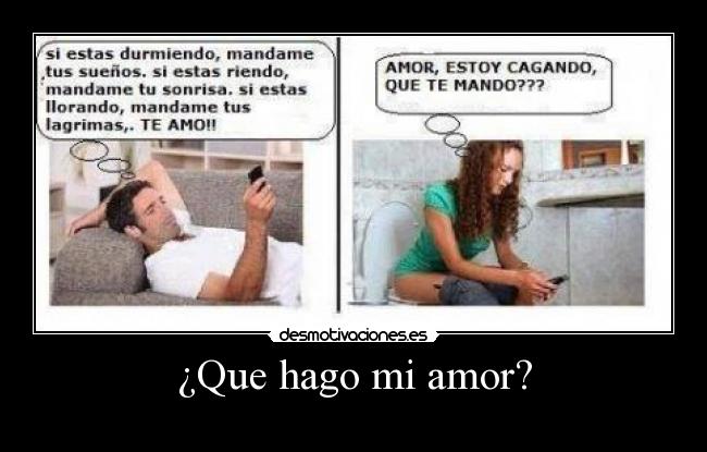 ¿Que hago mi amor? -