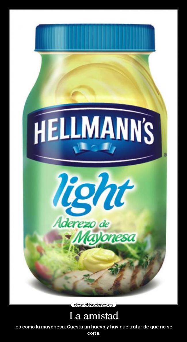 carteles amistad amistad como mayonesa desmotivaciones