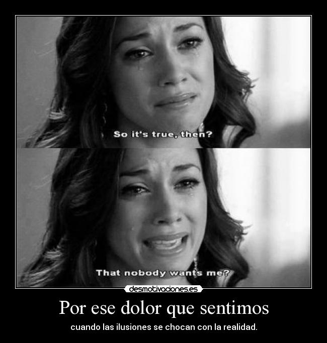 Por ese dolor que sentimos - cuando las ilusiones se chocan con la realidad.