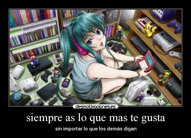 siempre as lo que mas te gusta - 