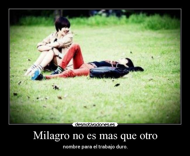 Milagro no es mas que otro - nombre para el trabajo duro.