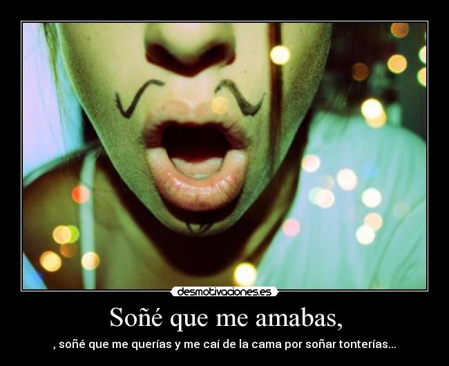 Soñé que me amabas, - 