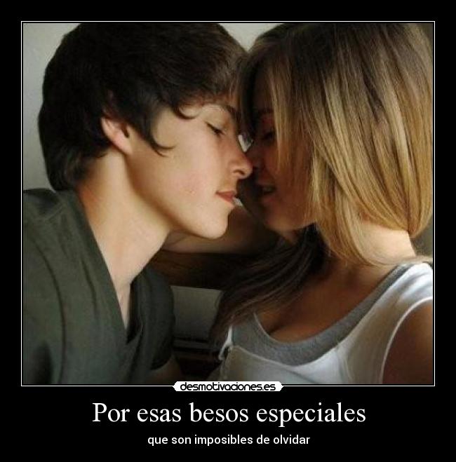 Por esas besos especiales -
