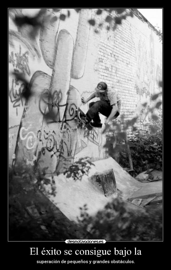 El éxito se consigue bajo la - 