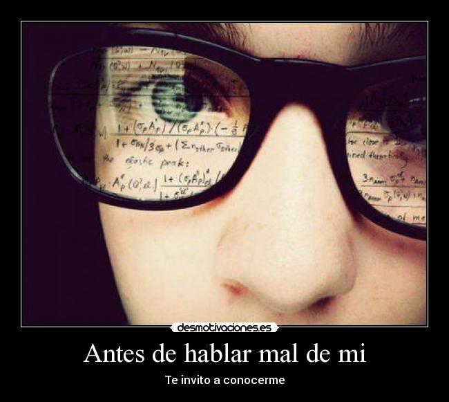 Antes de hablar mal de mi - Te invito a conocerme