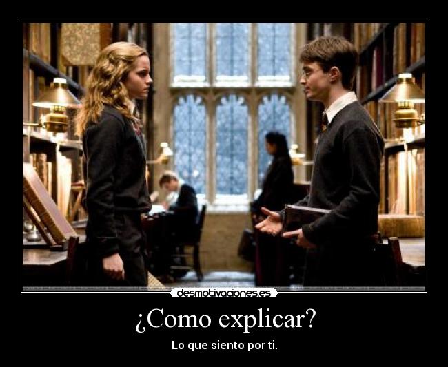 ¿Como explicar? - Lo que siento por ti.