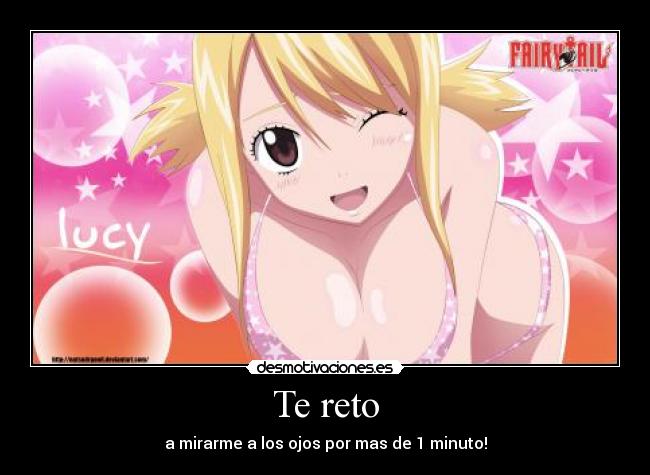 Te reto - a mirarme a los ojos por mas de 1 minuto!