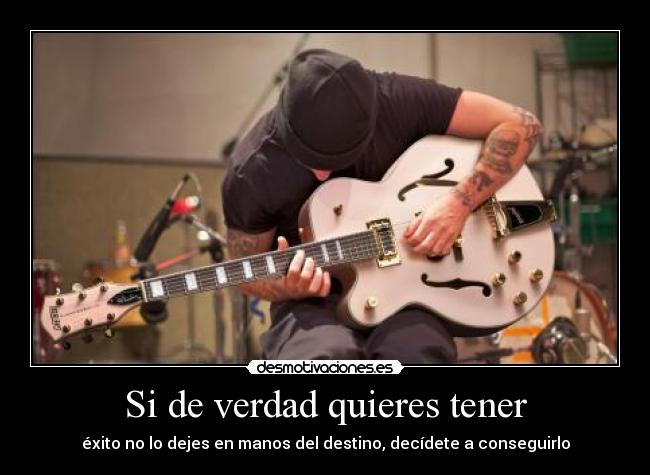 Si de verdad quieres tener -