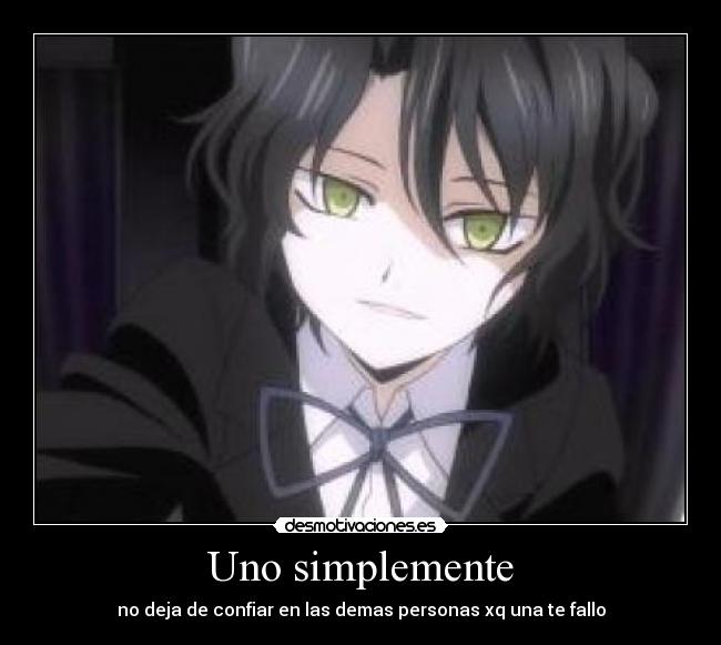 Uno simplemente - no deja de confiar en las demas personas xq una te fallo