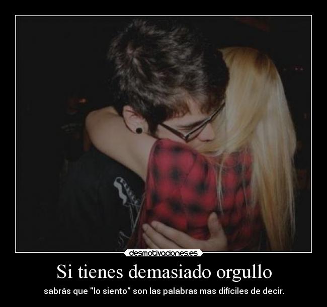 Si tienes demasiado orgullo - 