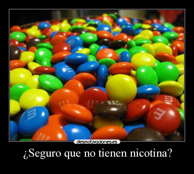 ¿Seguro que no tienen nicotina? -