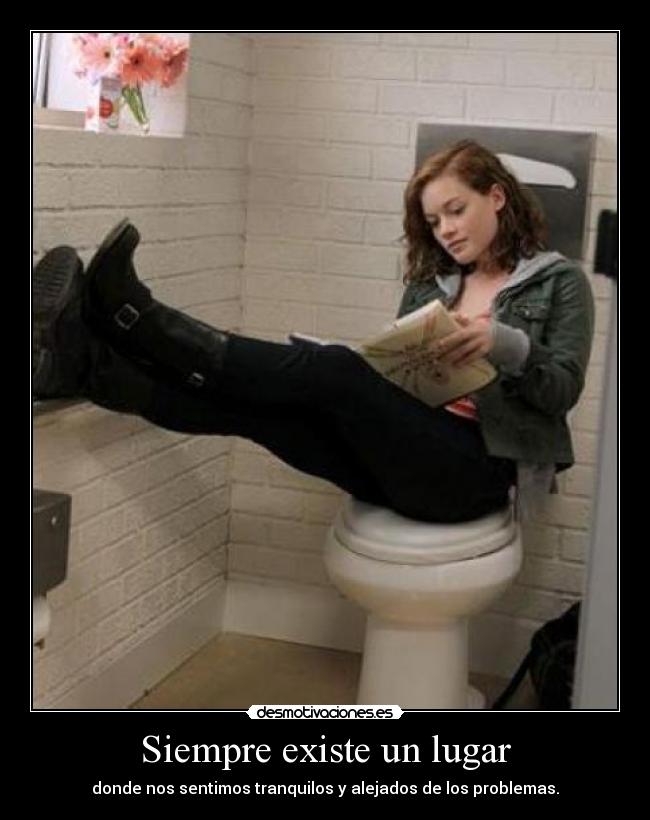 Siempre existe un lugar - donde nos sentimos tranquilos y alejados de los problemas.