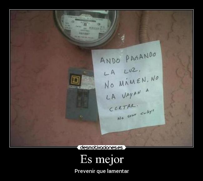 Es mejor - Prevenir que lamentar