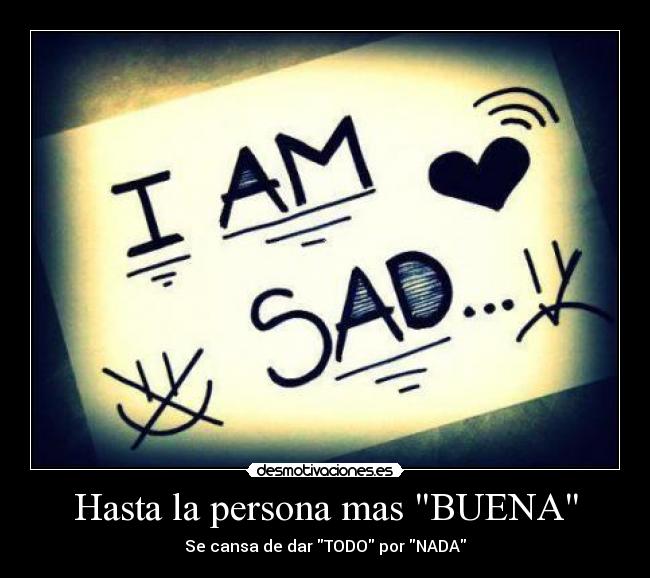 Hasta la persona mas BUENA -