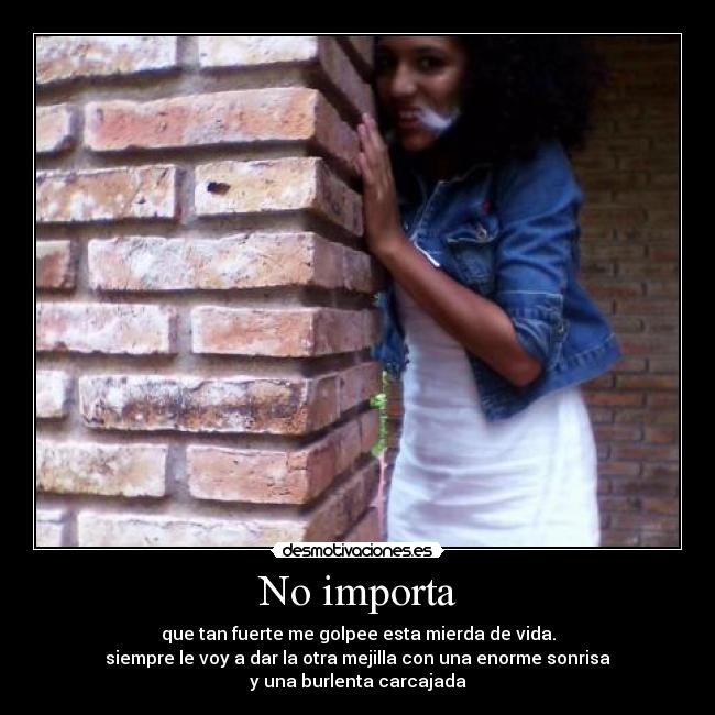 No importa -