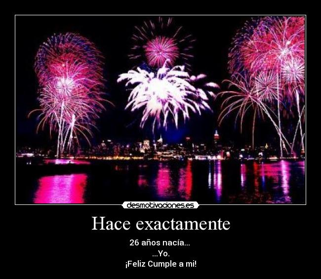 Hace exactamente - 