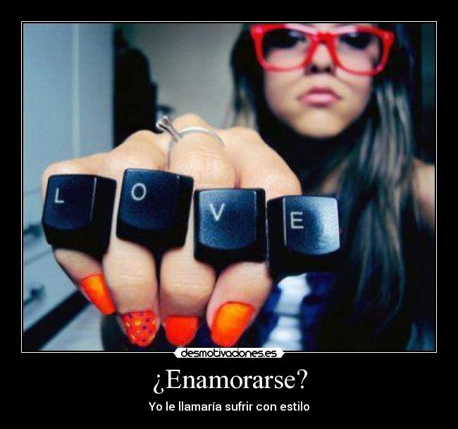 ¿Enamorarse? - Yo le llamaría sufrir con estilo