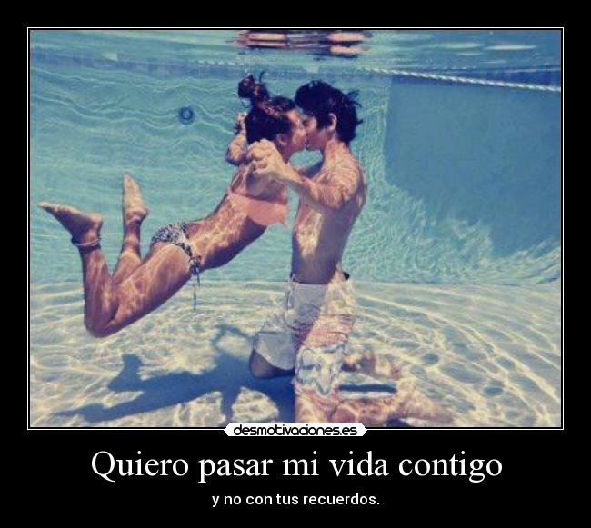 Quiero pasar mi vida contigo - 