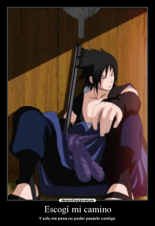 Escogí mi camino - Y solo me pesa no poder pasarlo contigo.