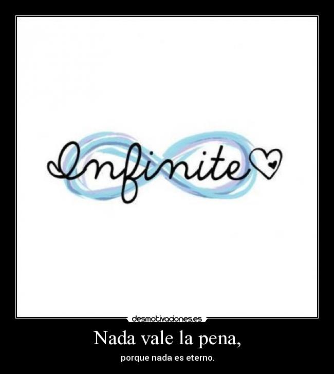 Nada vale la pena, -