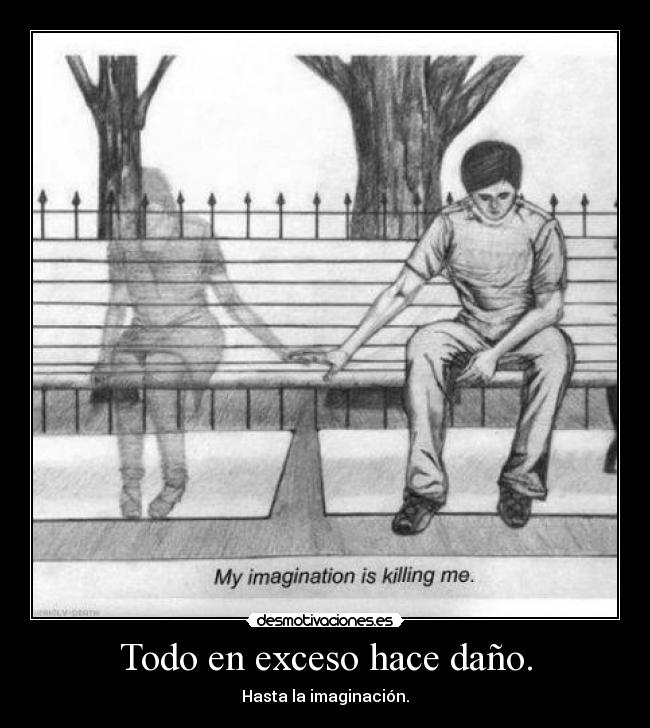 Todo en exceso hace daño. - 